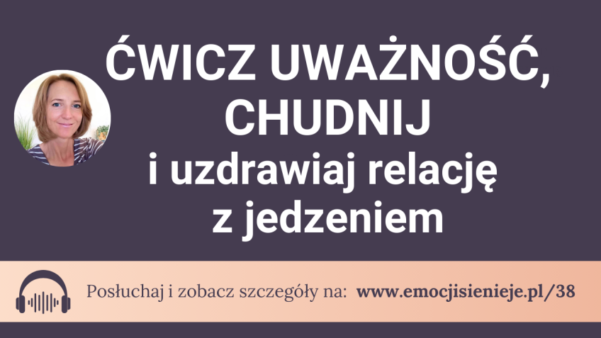 Ćwicz uważność, chudnij i uzdrawiaj relację z jedzeniem