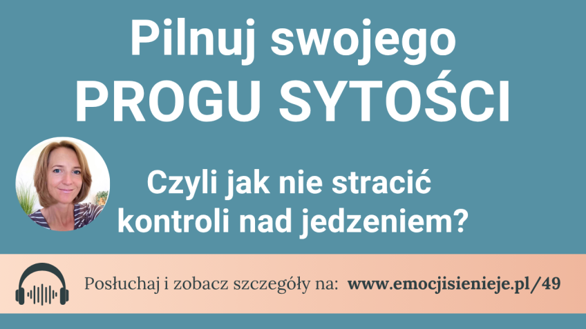 49. Pilnuj swojego progu sytości czyli jak nie stracić kontroli nad jedzeniem?