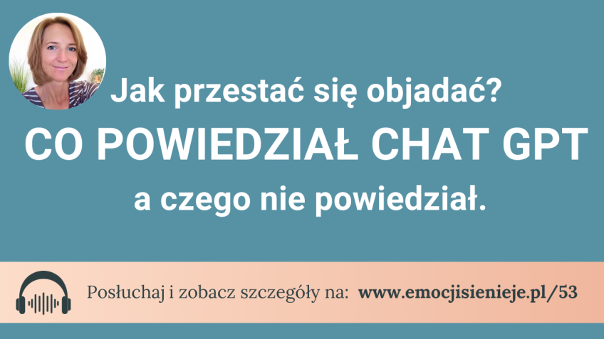 53. Jak przestać się objadać? – co odpowiedział Chat GPT a czego nie powiedział