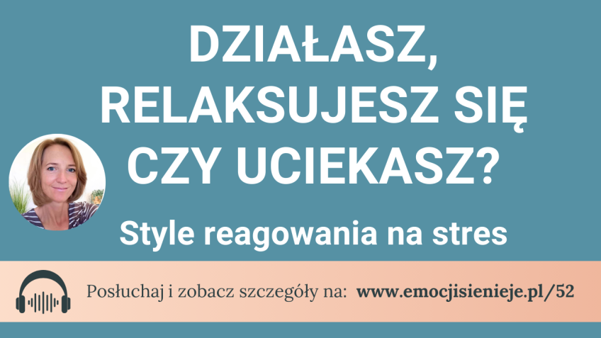 52. Działasz, relaksujesz się czy uciekasz?